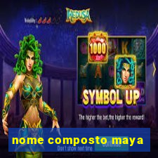 nome composto maya